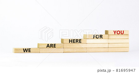 Support symbol. Wooden blocks with words 'we are here for you'. Beautiful white background, copy space. Business and support concept. Support symbol. Wooden blocks with words 'we are here for you'. Beautiful white background, copy space. Business and support concept. 81695947