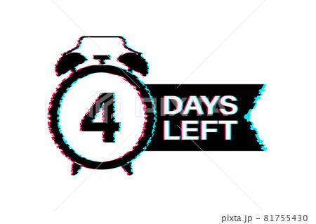 4 Days left. Glitch icon. Countdown timer sign. Time icon. Count time sale. Vector stock illustration. 4 Days left. Glitch icon. Countdown timer sign. Time icon. Count time sale. Vector stock illustration. 81755430