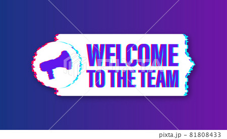 Welcome to the team written on label. Glitch icon. Advertising sign. Vector stock illustration. Welcome to the team written on label. Glitch icon. Advertising sign. Vector stock illustration. 81808433