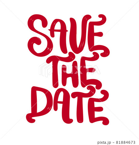 Save the date. Lettering phrase isolated on white background. Design element for poster, card, banner, flyer. Vector illustration Save the date. Lettering phrase isolated on white background. Design element for poster, card, banner, flyer. Vector illustration 81884673