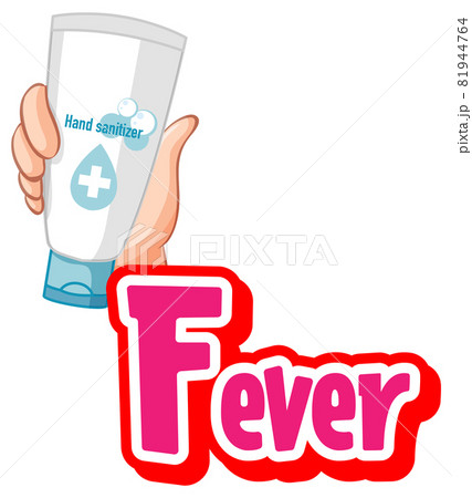 Fever font design with hand holding hand sanitizer isolated on white background Fever font design with hand holding hand sanitizer isolated on white background 81944764