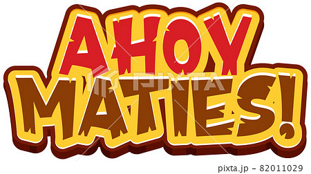 Pirate slang concept with Ahoy Maties font logo 82011029