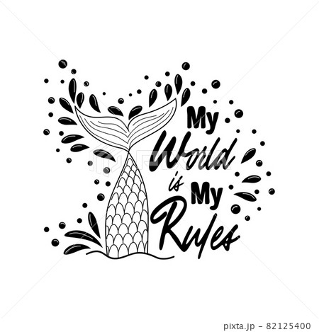 My sea is my rules. Quote about mermaids and mermaid tail with splashes. Inspirational quote about the sea. Mythical creatures. Calligraphy summer quote. My sea is my rules. Quote about mermaids and mermaid tail with splashes. Inspirational quote about the sea. Mythical creatures. Calligraphy summer quote. 82125400