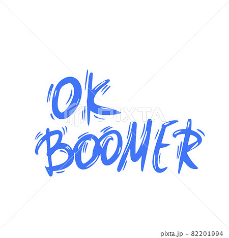 Ok boomer text. Hand drawn sarcastic message. Generation z quote. Meme lettering inscription 82201994