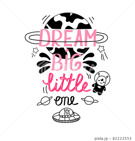 Hand drawn dream big little one phrase with planet and astronaut isolated on white background, lettering for cards 82223553