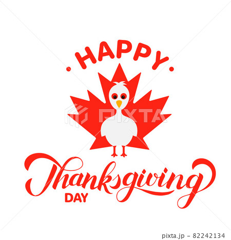 Happy Thanksgiving Day calligraphy with cute turkey on Canadian maple leaf. Holiday in Canada. Vector template for greeting card, typography poster, banner, flyer, sticker, t-shirt Happy Thanksgiving Day calligraphy with cute turkey on Canadian maple leaf. Holiday in Canada. Vector template for greeting card, typography poster, banner, flyer, sticker, t-shirt 82242134