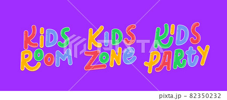 Kids Zone entertainment text set. Kids, Room, Zone and Party vector lettering in cartoon style Kids Zone entertainment text set. Kids, Room, Zone and Party vector lettering in cartoon style 82350232