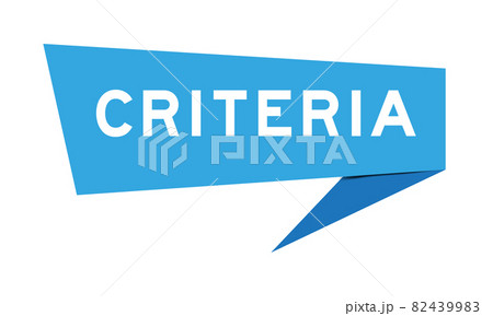 Blue color speech banner with word criteria on white background Blue color speech banner with word criteria on white background 82439983