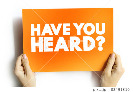 Have You Heard question text card, concept background Have You Heard question text card, concept background 82491310