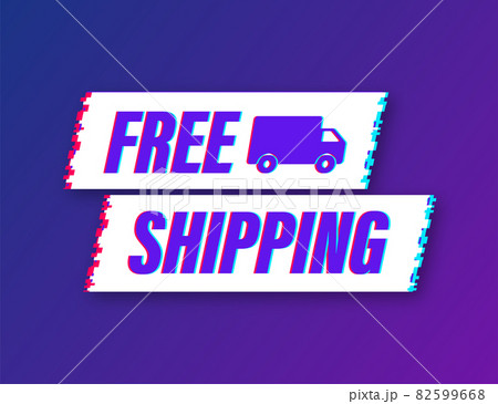 Free shipping. Glitch icon. Badge with truck. Vector stock illustrtaion. Free shipping. Glitch icon. Badge with truck. Vector stock illustrtaion. 82599668