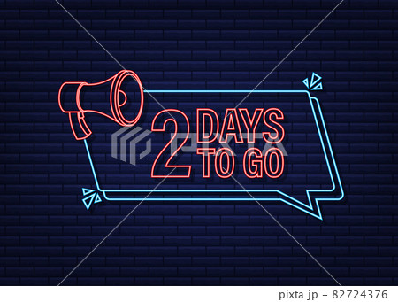 2 days to go megaphone banner. Neon style icon. Vector typographic design. Vector stock illustration. 82724376