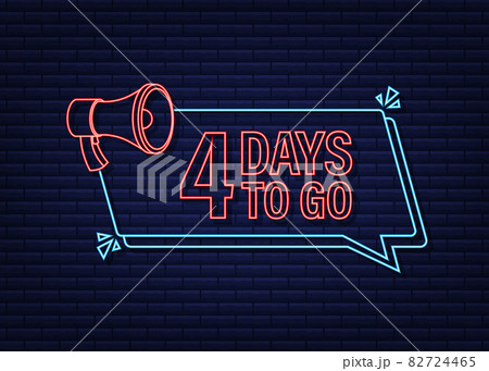 4 days to go megaphone banner. Neon style icon. Vector typographic design. Vector stock illustration. 82724465