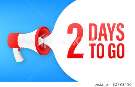 Megaphone banner with 2 days to go speech bubble. Flat style. Vector illustration. 82738450