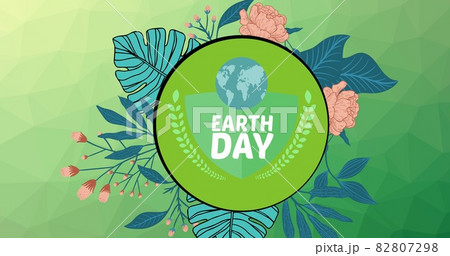 Composition of earth day text and globe logo with leaves and flowers on green background 82807298