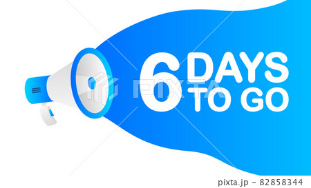 Six Days To Go banner template. Marketing flyer with megaphone. Template for retail promotion and announcement. Vector illustration. Six Days To Go banner template. Marketing flyer with megaphone. Template for retail promotion and announcement. Vector illustration. 82858344