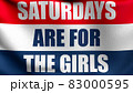 Saturday are for girls flag blowing in the wind. 3D rendering illustration of waving sign 83000595