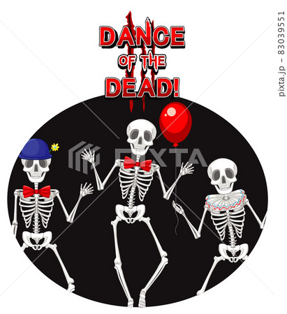 Dance of the dead with skeleton ghosts Dance of the dead with skeleton ghosts 83039551