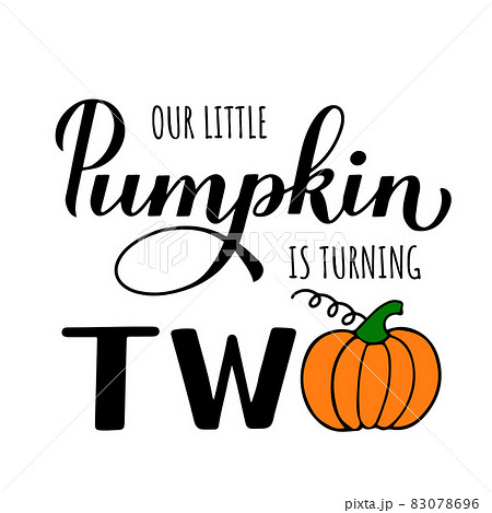 Little Pumpkin is turning two calligraphy hand lettering with cute cartoon pumpkin. Fall baby second birthday decorations. Autumn quote. Vector template for poster, sign, invitation, etc Little Pumpkin is turning two calligraphy hand lettering with cute cartoon pumpkin. Fall baby second birthday decorations. Autumn quote. Vector template for poster, sign, invitation, etc 83078696