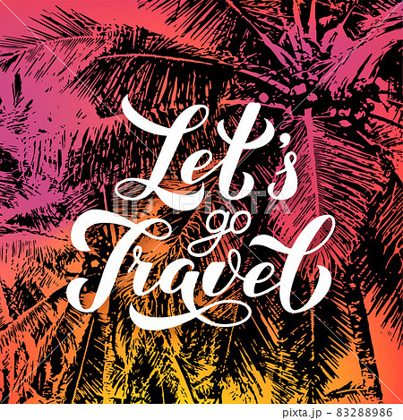 Let s Travel calligraphy hand lettering on bright background with sunset colors and silhouettes of palm trees. Travel agency slogan. Vector template for logo design, typography poster, banner, flyer. 83288986