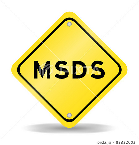 Yellow color transportation sign with word MSDS (Abbreviation of material safety data sheet) on white background 83332003