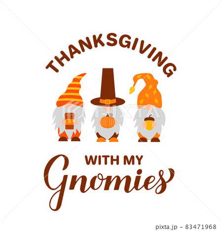 Thanksgiving with my gnomies. Fall gnomes quote lettering. Cute cartoon characters. Vector template for banner, poster, greeting card, t-shirt, etc Thanksgiving with my gnomies. Fall gnomes quote lettering. Cute cartoon characters. Vector template for banner, poster, greeting card, t-shirt, etc 83471968