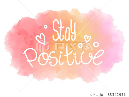 Stay positive in love in every life situation. Motivational phrase with hearts isolated on watercolor background 83542931