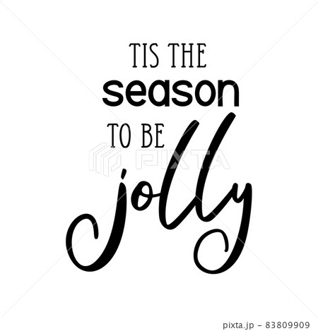 Tis the season to be jolly as a Christmas quote great for Christmas cards or posters. Traditional 83809909