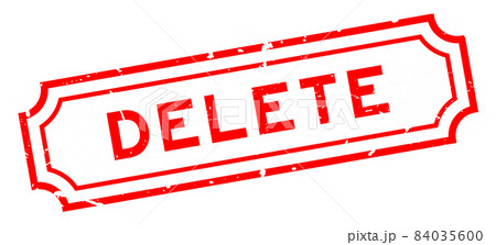 Grunge red delete word rubber seal stamp on white background Grunge red delete word rubber seal stamp on white background 84035600