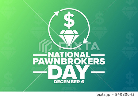 National Pawnbrokers Day. December 6. Holiday concept. Template for background, banner, card, poster National Pawnbrokers Day. December 6. Holiday concept. Template for background, banner, card, poster 84080643