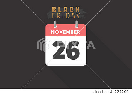11月26日のカレンダーとBLACK FRIDAYの文字 - 2021年のブラックフライデーの素材 11月26日のカレンダーとBLACK FRIDAYの文字 - 2021年のブラックフライデーの素材 84227206