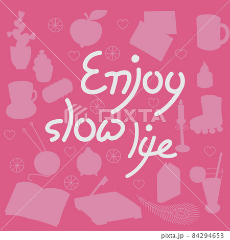 Inspirational card with handwritten text Enjoy slow life. Motivational relaxing mental health lettering illustration. 84294653