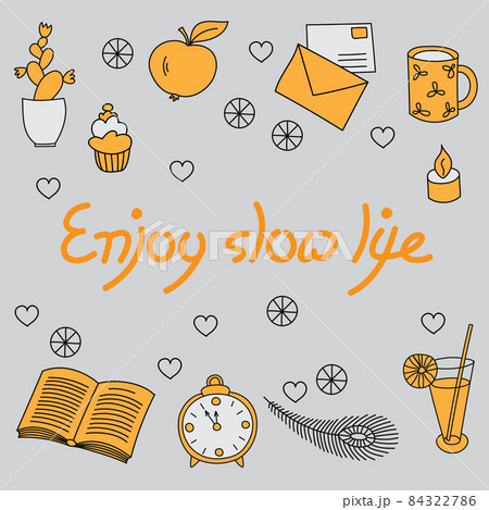 Enjoy slow life. Hand drawn illustration with text and doodle elements. Motivational relaxing mental health message. 84322786