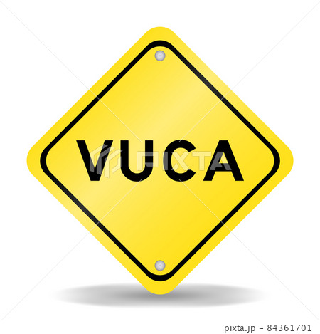 Yellow color transportation sign with word VUCA (abbreviation of Volatility, uncertainty, complexity and ambiguity) on white background Yellow color transportation sign with word VUCA (abbreviation of Volatility, uncertainty, complexity and ambiguity) on white background 84361701