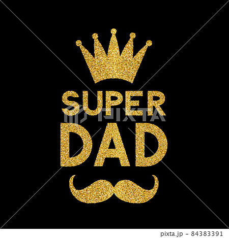 Super Dad gold glitter lettering with crown and...のイラスト素材 [84383391] - PIXTA