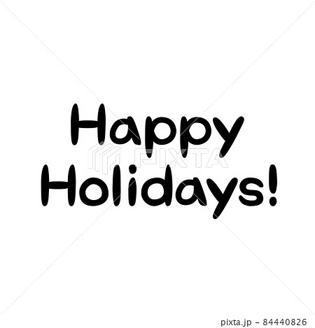 丸みのあるHappy Holidays!の手書き文字 丸みのあるHappy Holidays!の手書き文字 84440826