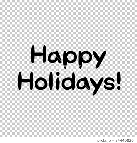丸みのあるHappy Holidays!の手書き文字 丸みのあるHappy Holidays!の手書き文字 84440826