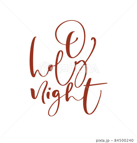 Hand drawn vector vintage lettering text O holy night. brush calligraphic phrase isolated on white background. Quote for cards invitations, templates. Stock illustration 84500240