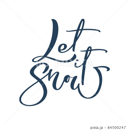 Vintage Hand drawn vector lettering text Let it Snow. brush calligraphic phrase isolated on white background. Quote for cards invitations, templates. Stock illustration Vintage Hand drawn vector lettering text Let it Snow. brush calligraphic phrase isolated on white background. Quote for cards invitations, templates. Stock illustration 84500247