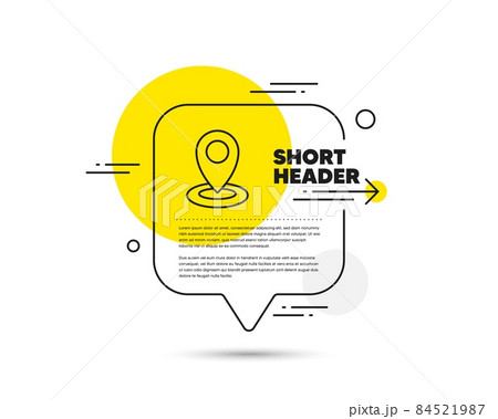 Location line icon. Speech bubble vector concept. Map pointer sign. Location line icon. Abstract bubble balloon badge. Vector 84521987