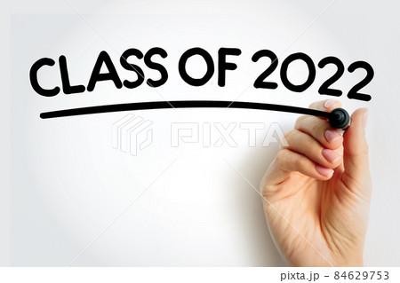 CLASS OF 2022 text with marker, education concept background CLASS OF 2022 text with marker, education concept background 84629753