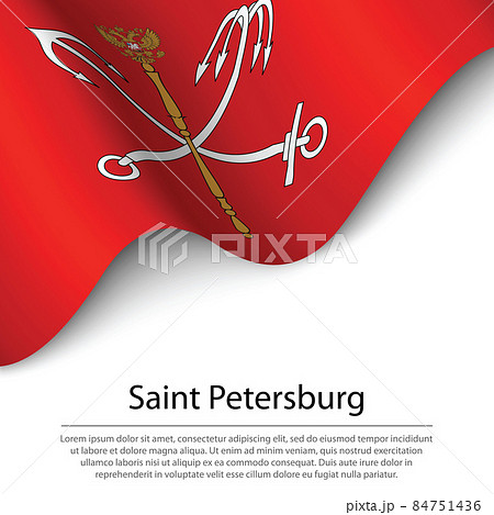 Waving flag of Saint Petersburg is a region of Russia on white b 84751436