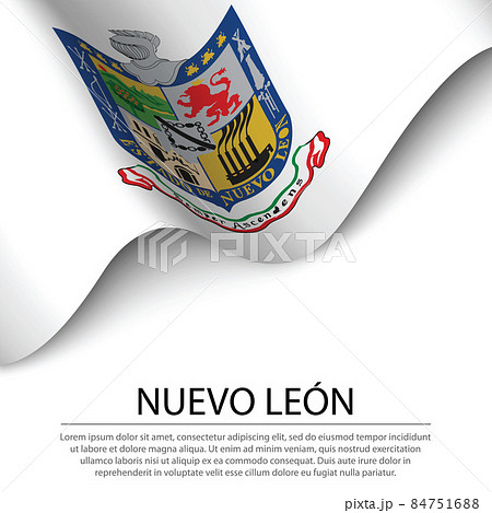 Waving flag of Nuevo Leon is a state of Mexico on white backgrou 84751688