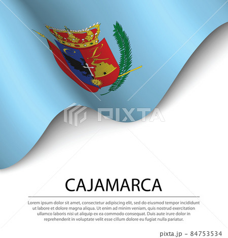 Waving flag of Cajamarca is a region of Peru on white background 84753534