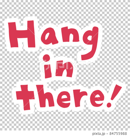 Hang in there!（頑張って） 84755988