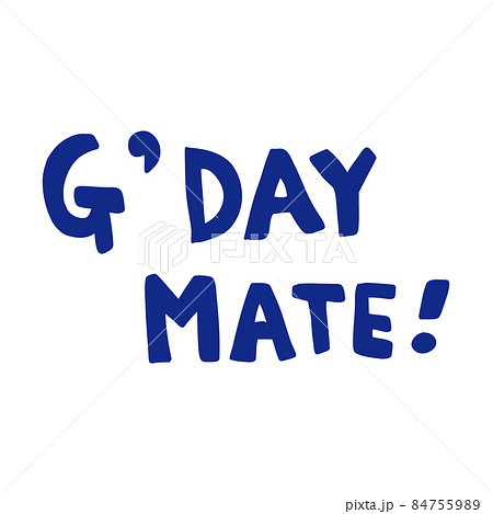 G’DAY MATE （やあ）の文字 84755989