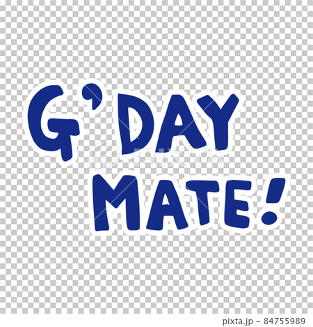 G’DAY MATE （やあ）の文字 84755989