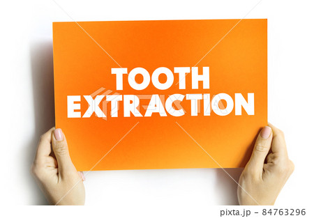 Tooth extraction text quote on card, concept background Tooth extraction text quote on card, concept background 84763296