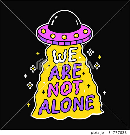 Ufo alien flying saucer print for t-shirt art. We are not alone quote. Vector line doodle cartoon graphic illustration logo design.Ufo,alien,flying saucer,text phrase print for poster, t-shirt concept Ufo alien flying saucer print for t-shirt art. We are not alone quote. Vector line doodle cartoon graphic illustration logo design.Ufo,alien,flying saucer,text phrase print for poster, t-shirt concept 84777828