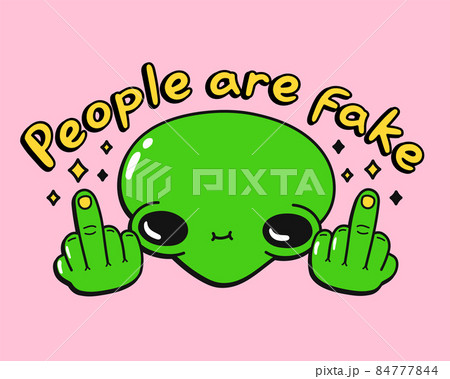 Funny smile alien show midle finger t-shirt print design. People are fake quote.Vector hand drawn trendy cartoon character illustration. Alien fashion print for t-shirt, poster, card, sticker concept 84777844