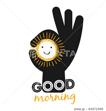 Good morning poster. OK sign and sketch smiling sun. Black hand silhouette, cute sunny face, vector positive mood concept Good morning poster. OK sign and sketch smiling sun. Black hand silhouette, cute sunny face, vector positive mood concept 84872966